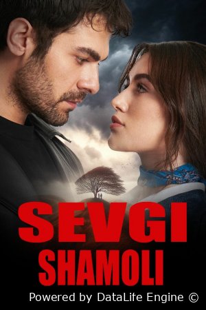 Sevgi shamoli 1. 24. 25. 26. 27. 28. 29. 30. 31. 32. 33 qism Turk seriali Uzbek tilida Barcha qismlari 2025